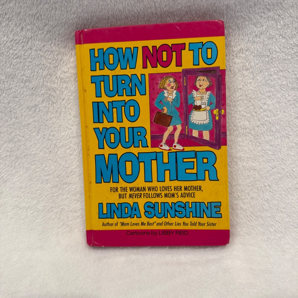 How Not To Turn Into Your Mother Linda Sunshine Vintage Humor Bookโ Hardcover